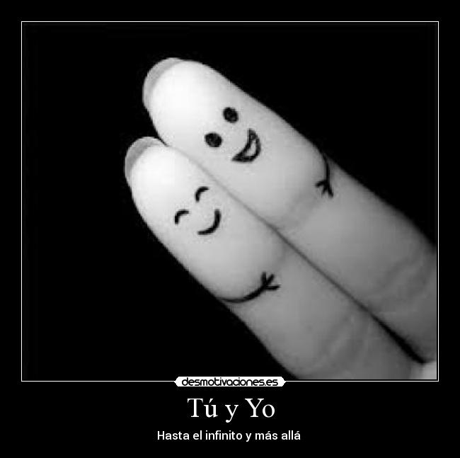 Tú y Yo - Hasta el infinito y más allá ♥