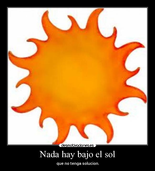 Nada hay bajo el sol -
