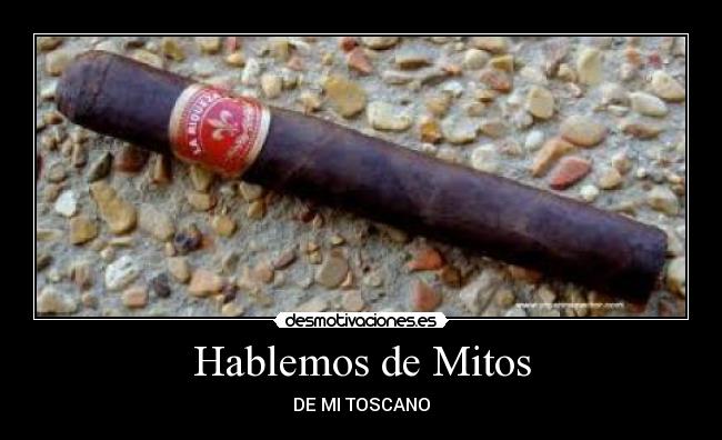 Hablemos de Mitos - DE MI TOSCANO