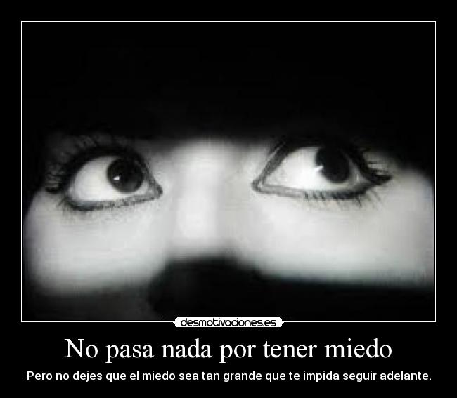 No pasa nada por tener miedo -