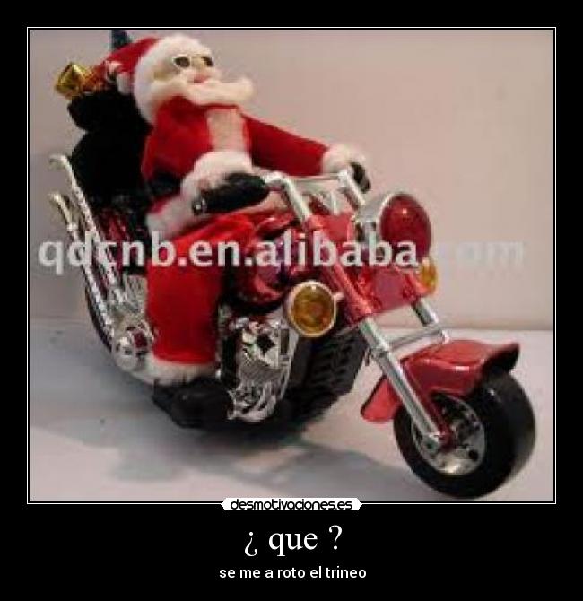 ¿ que ? - se me a roto el trineo