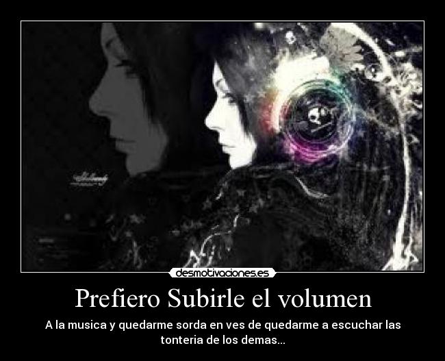 Prefiero Subirle el volumen -