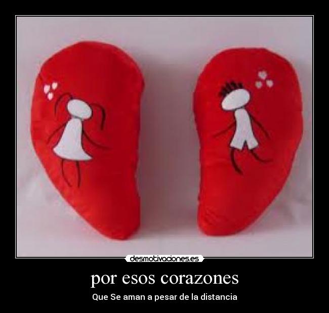 por esos corazones - Que Se aman a pesar de la distancia