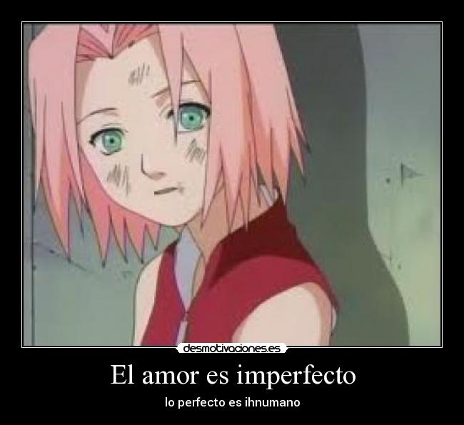 El amor es imperfecto - lo perfecto es ihnumano