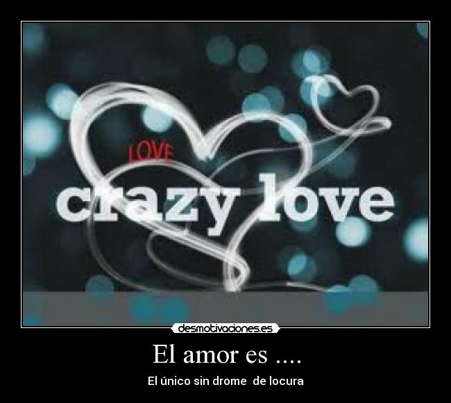 El amor es .... - El único sin drome de locura