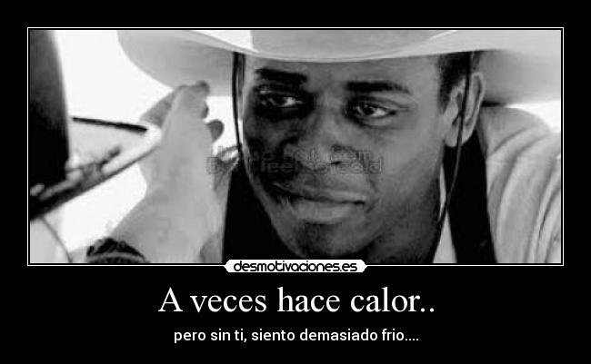 A veces hace calor.. - 