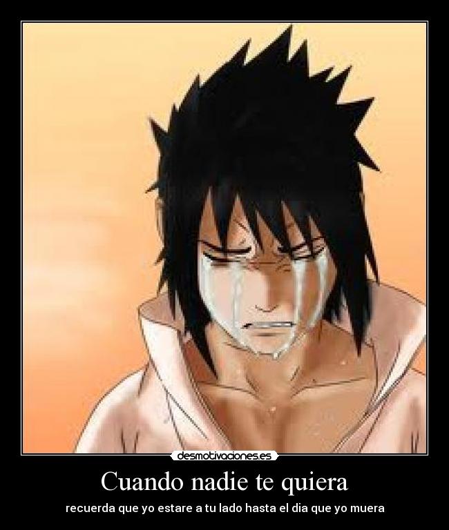 Cuando nadie te quiera - recuerda que yo estare a tu lado hasta el dia que yo muera