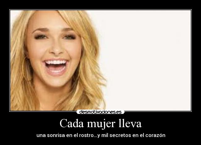 Cada mujer lleva - una sonrisa en el rostro...y mil secretos en el corazón