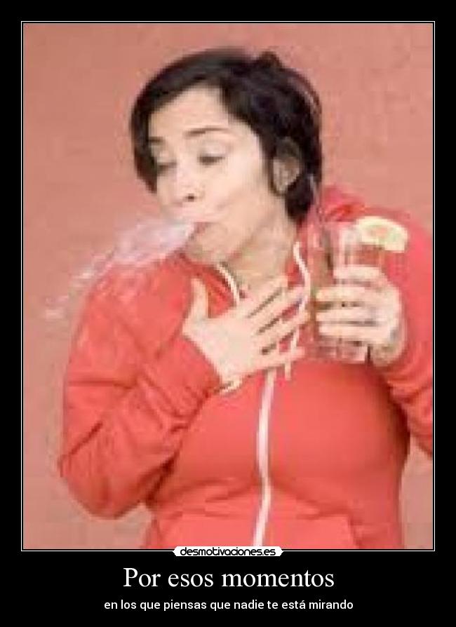 Por esos momentos -