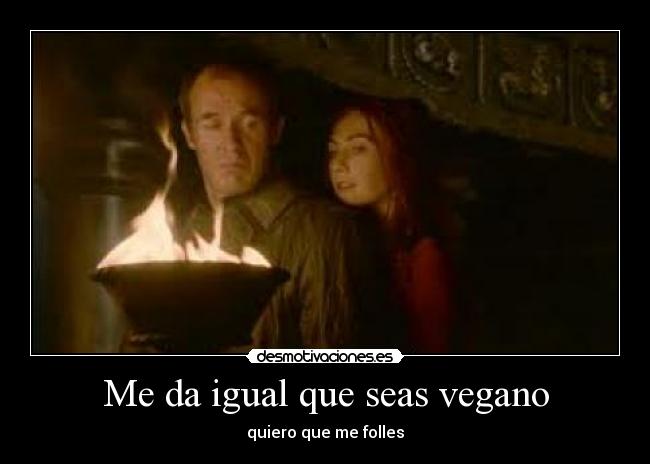 Me da igual que seas vegano - quiero que me folles