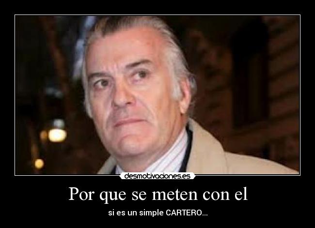 Por que se meten con el - si es un simple CARTERO...