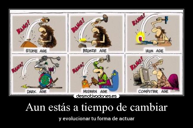 Aun estás a tiempo de cambiar -