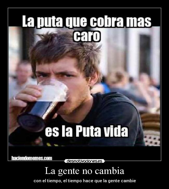 La gente no cambia -