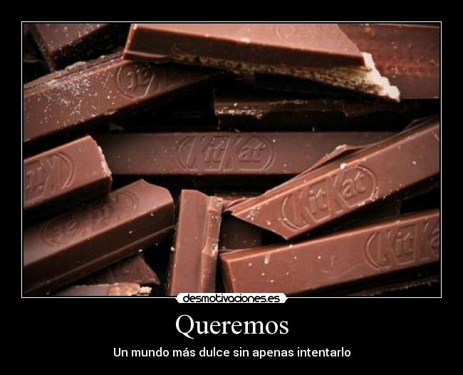 Queremos - Un mundo más dulce sin apenas intentarlo