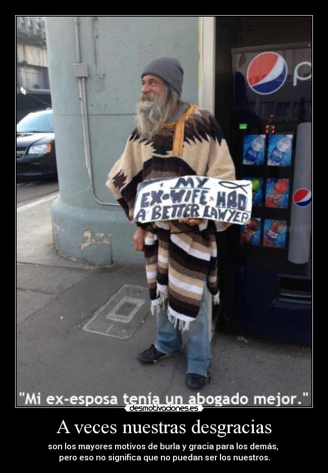 A veces nuestras desgracias -