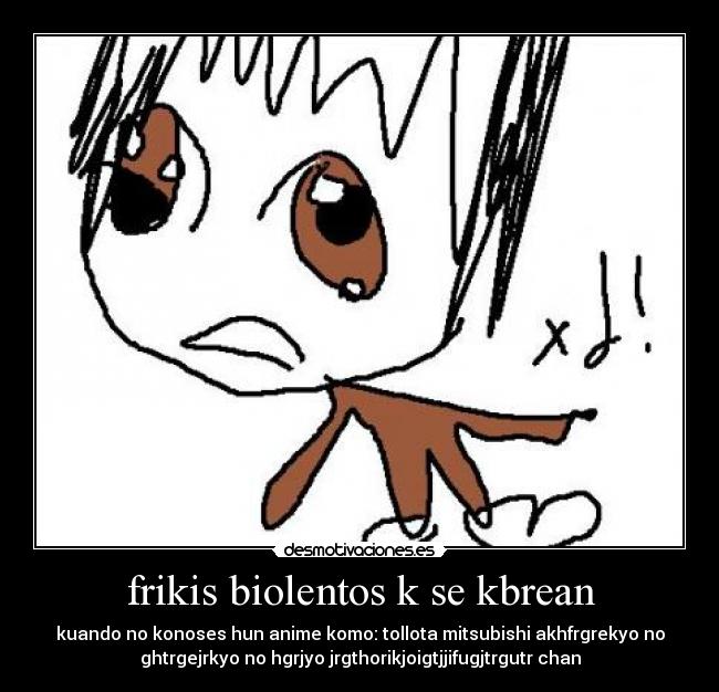 frikis biolentos k se kbrean - 