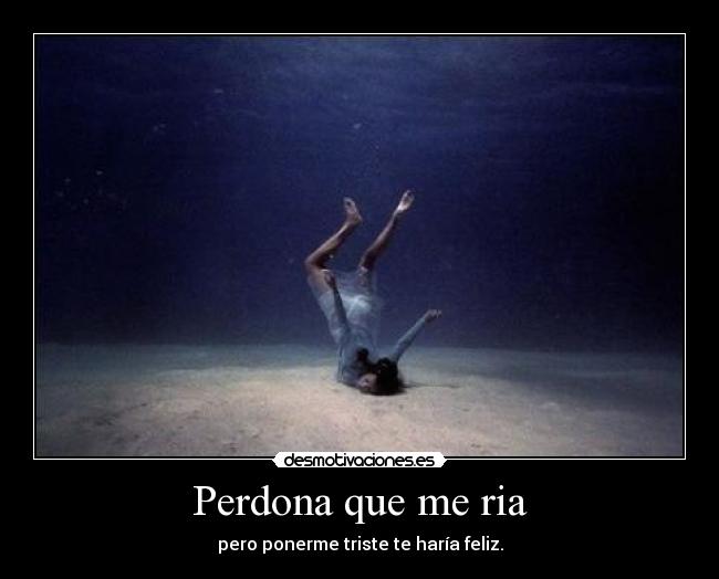 Perdona que me ria -