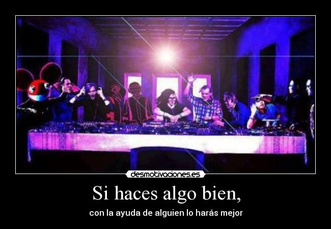 Si haces algo bien, - 