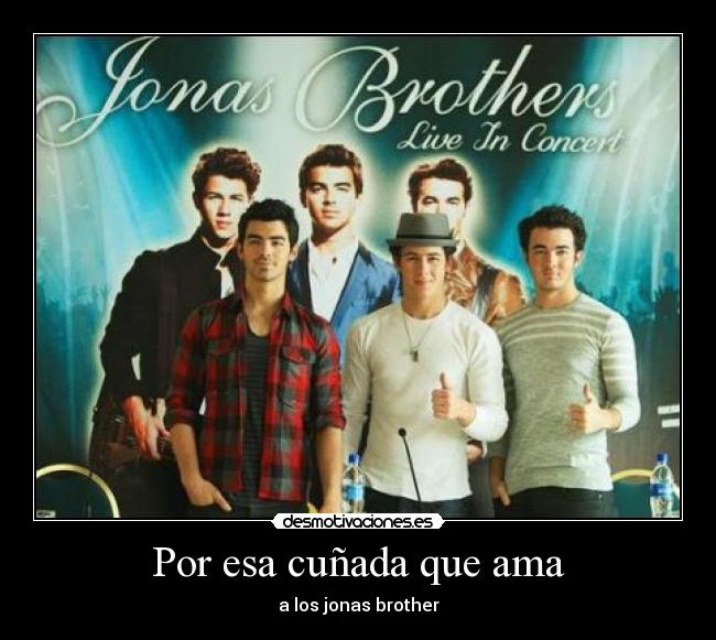 Por esa cuñada que ama - a los jonas brother