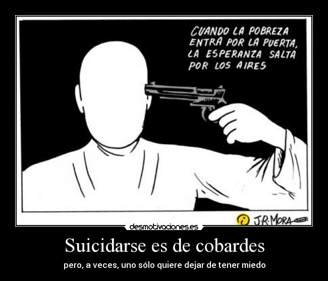 Suicidarse es de cobardes -