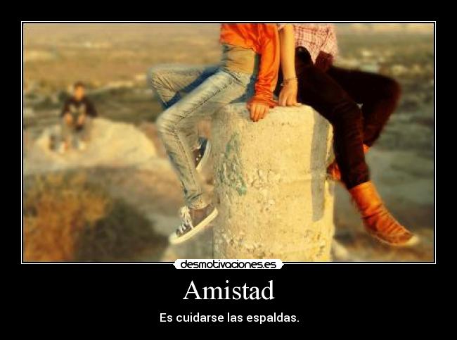 Amistad - Es cuidarse las espaldas.