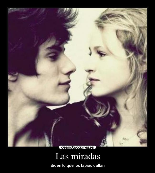 Las miradas - dicen lo que los labios callan