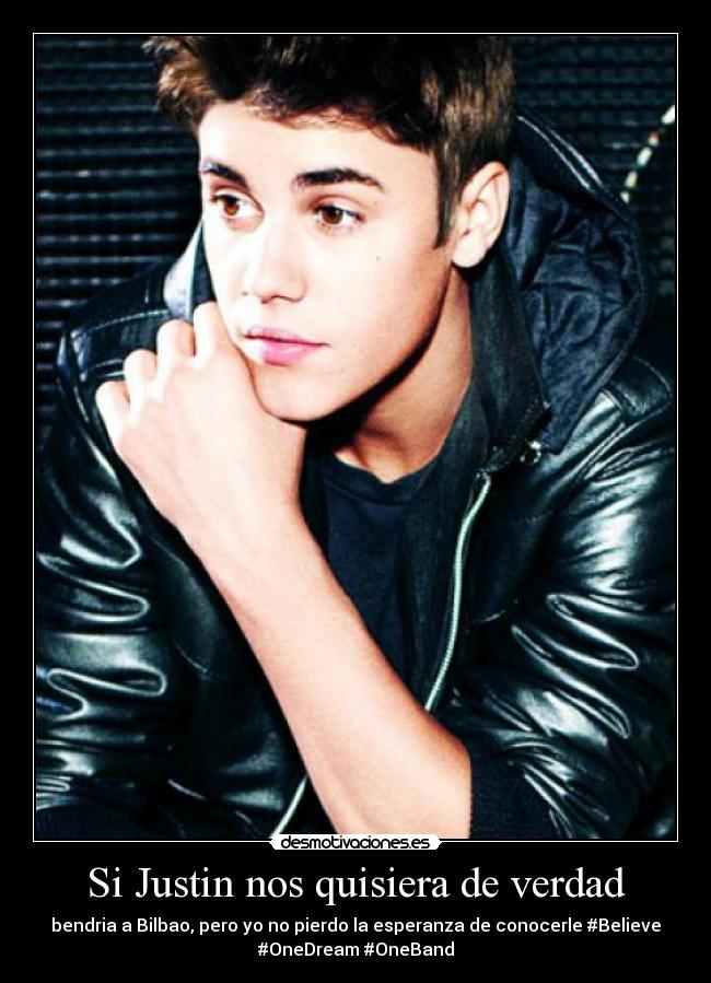 Si Justin nos quisiera de verdad - 