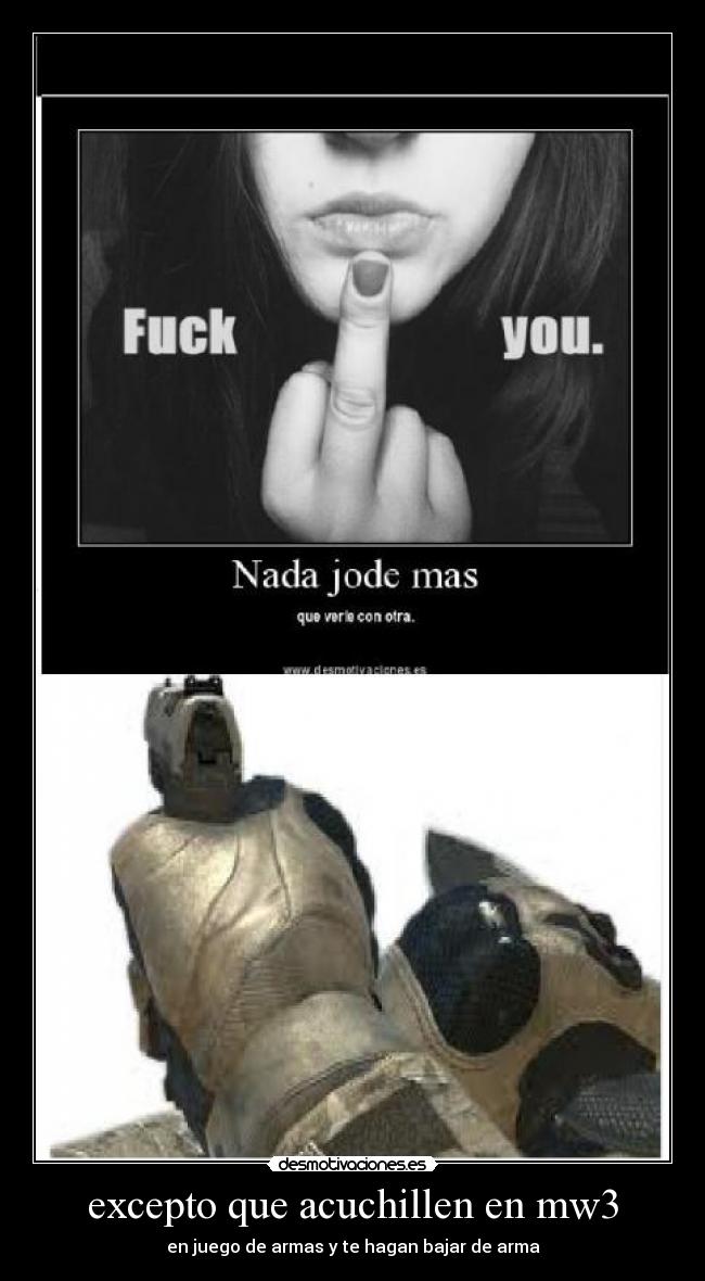 excepto que acuchillen en mw3 -
