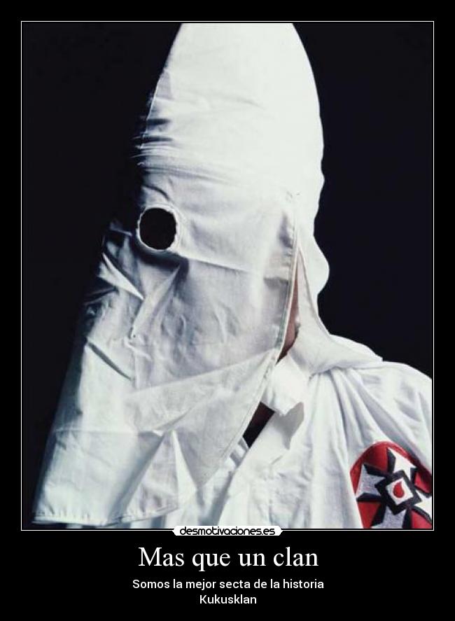 Mas que un clan - Somos la mejor secta de la historia
Kukusklan