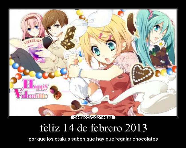 feliz 14 de febrero 2013 - por que los otakus saben que hay que regalar chocolates