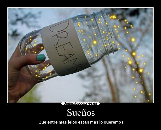 Sueños - Que entre mas lejos están mas lo queremos