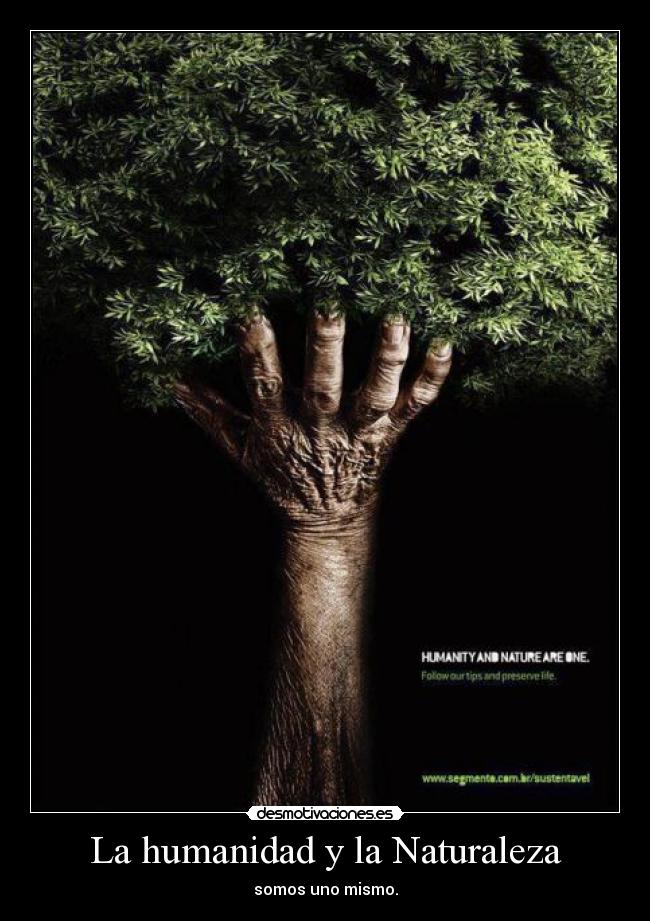 La humanidad y la Naturaleza Desmotivaciones La humanidad y la Naturaleza Desmotivaciones
