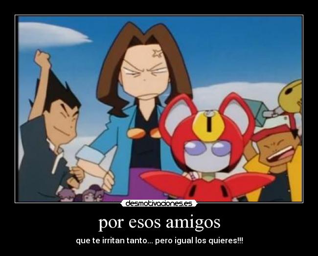 por esos amigos -