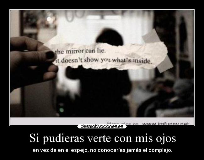 Si pudieras verte con mis ojos -