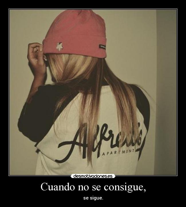 Cuando no se consigue, -