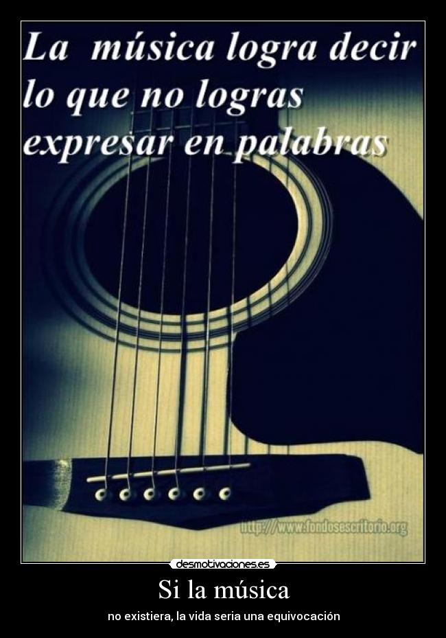 Si la música - no existiera, la vida seria una equivocación