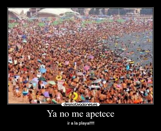 Ya no me apetece - ir a la playa!!!!!