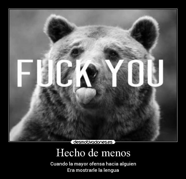 Hecho de menos - Cuando la mayor ofensa hacia alguien
Era mostrarle la lengua