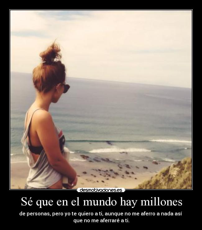 Sé que en el mundo hay millones -