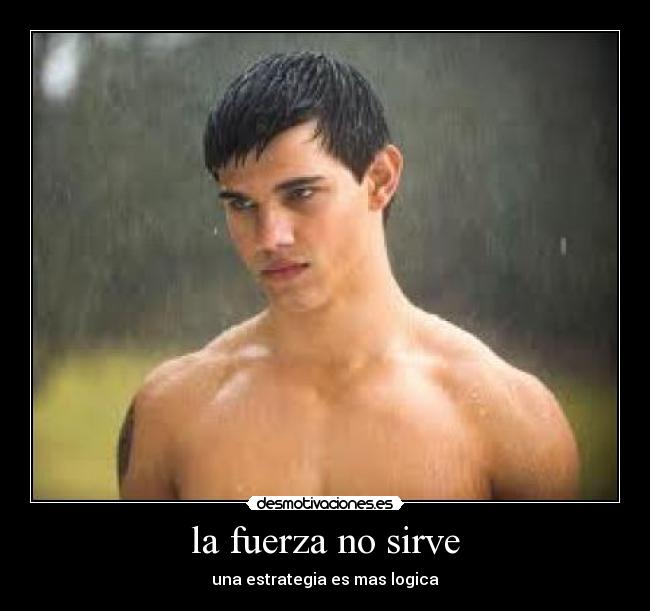 la fuerza no sirve - 