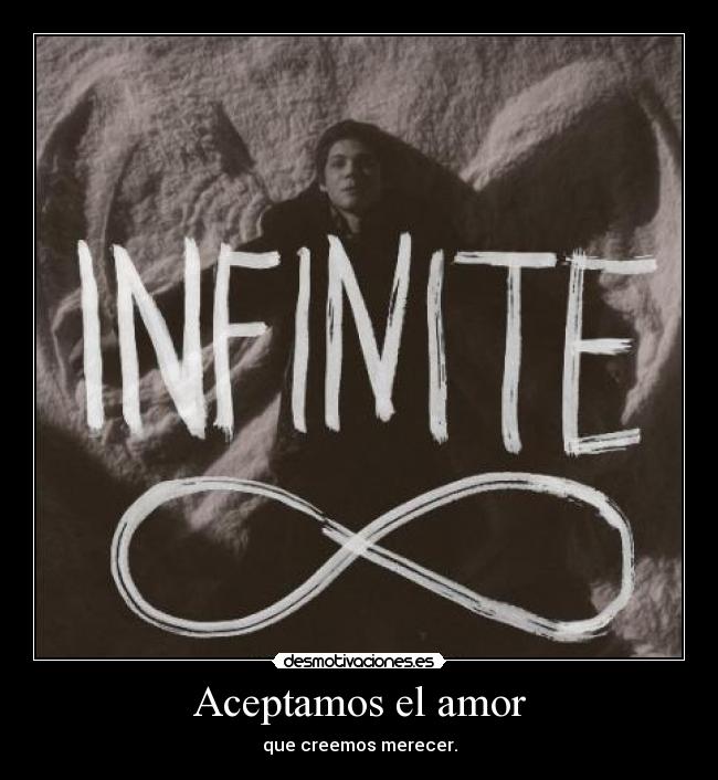 Aceptamos el amor - que creemos merecer.