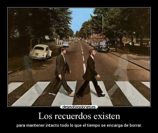 Los recuerdos existen -