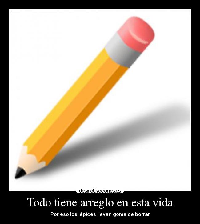 Todo tiene arreglo en esta vida -