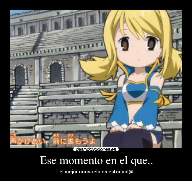 Ese momento en el que.. - el mejor consuelo es estar sol@