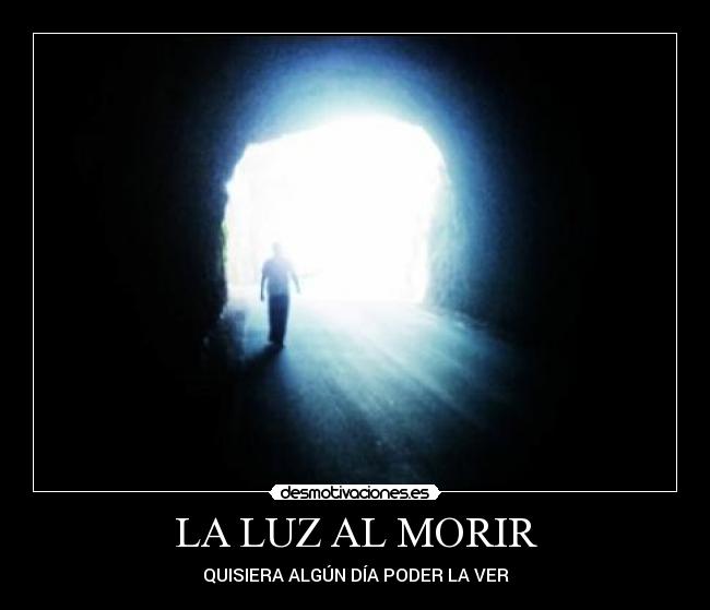 LA LUZ AL MORIR -