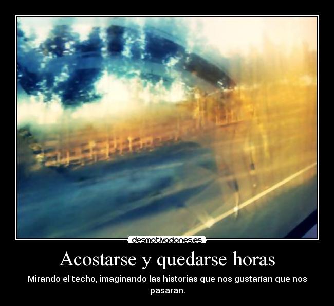 Acostarse y quedarse horas -