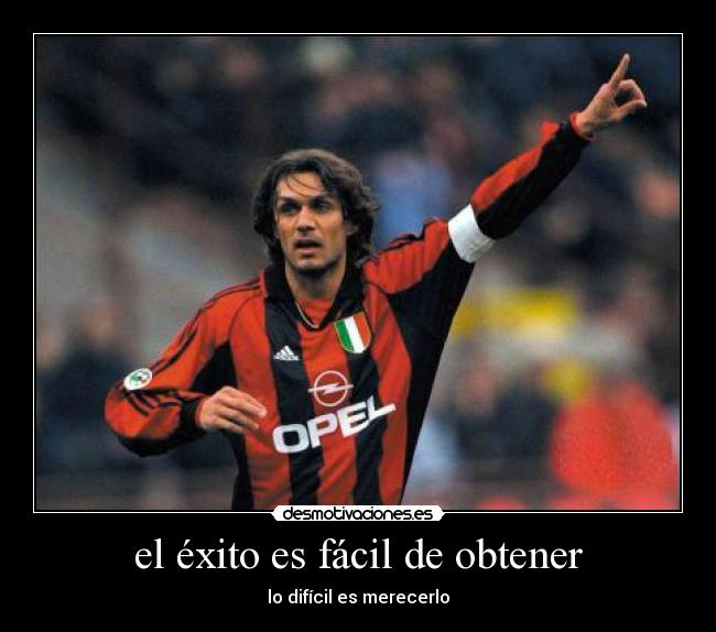 el éxito es fácil de obtener - lo difícil es merecerlo