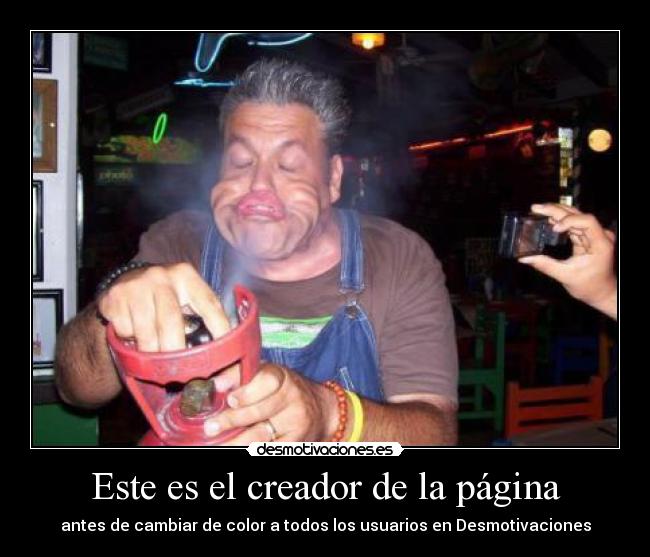 Este es el creador de la página - antes de cambiar de color a todos los usuarios en Desmotivaciones