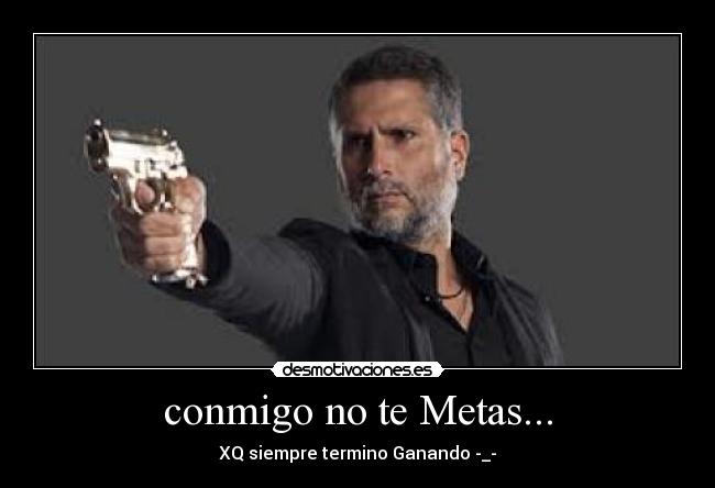 conmigo no te Metas... - 