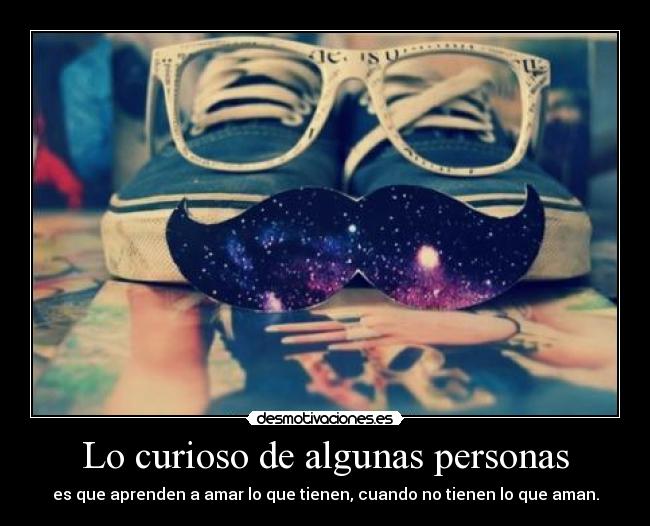 Lo curioso de algunas personas -